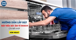 Hướng dẫn lắp đặt máy rửa bát Bosch âm tủ chi tiết nhất