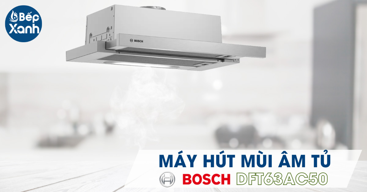 Máy hút mùi lắp âm BOSCH DFT63AC50 Máy hút mùi lắp âm BOSCH DFT63AC50