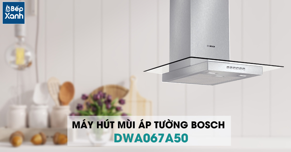 Máy hút mùi áp tường Bosch DWA067A50