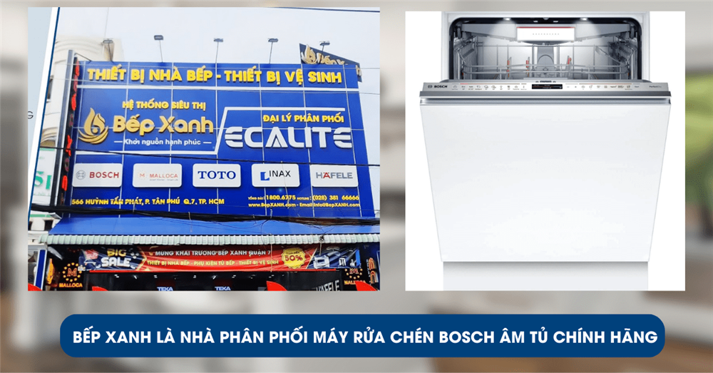 bếp xanh là nơi phân phối máy rửa bát âm tủ bosch chính hãng