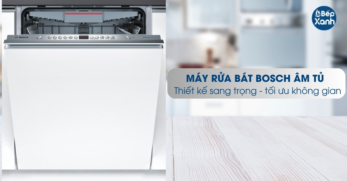 Máy rửa bát Bosch âm tủ có thiết kế sang trọng