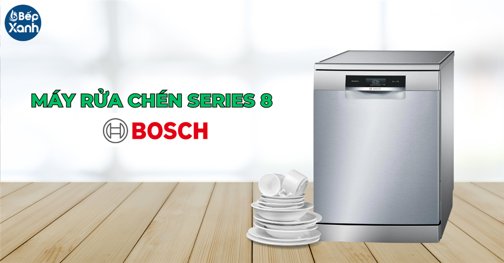 Máy rửa chén Bosch Series 8