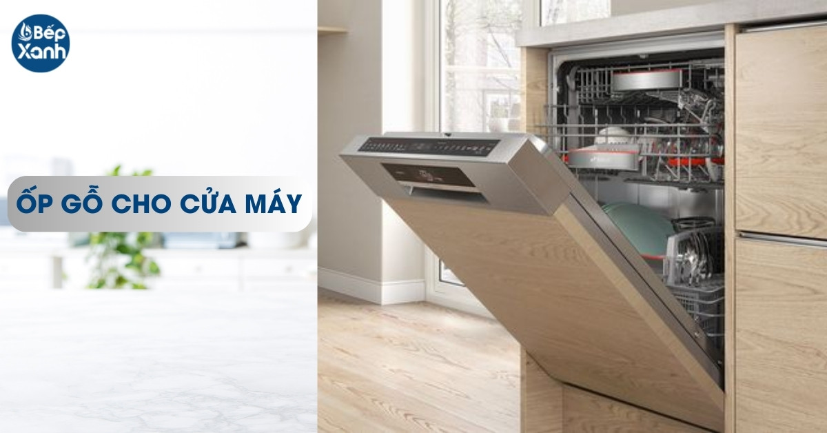 Ốp gỗ cho cửa máy rửa bát Bosch âm tủ